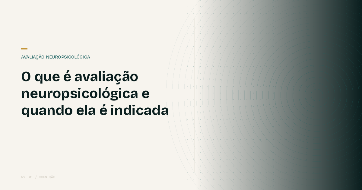 O que é avaliação neuropsicológica e quando ela é indicada